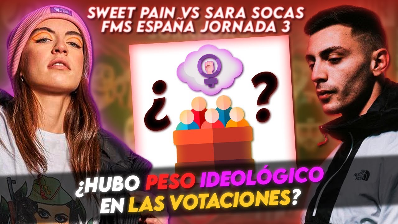 ¿HUBO PESO IDEOLÓGICO EN LAS VOTACIONES? | SARA SOCAS VS SWEET PAIN FMS ESPAÑA J3