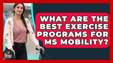 What Are The Best Exercise Programs For MS Mobility? - MS Support Network