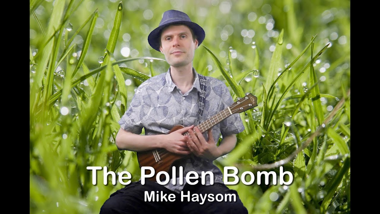 The Pollen Bomb - Mike Haysom (Original Ukulele Song) - YouTube