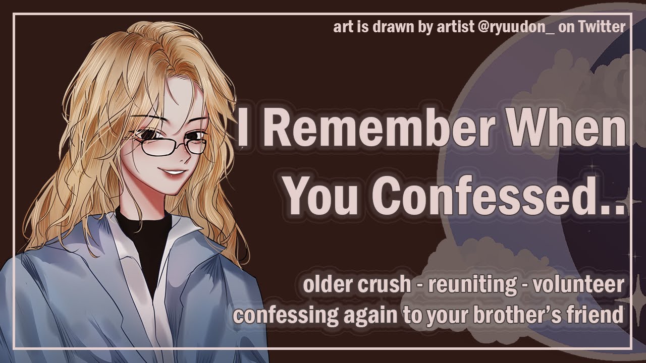 Reuniting With Your Older Crush [Confessing Again] [Your Brother's Friend] [F4A] ASMR Roleplay