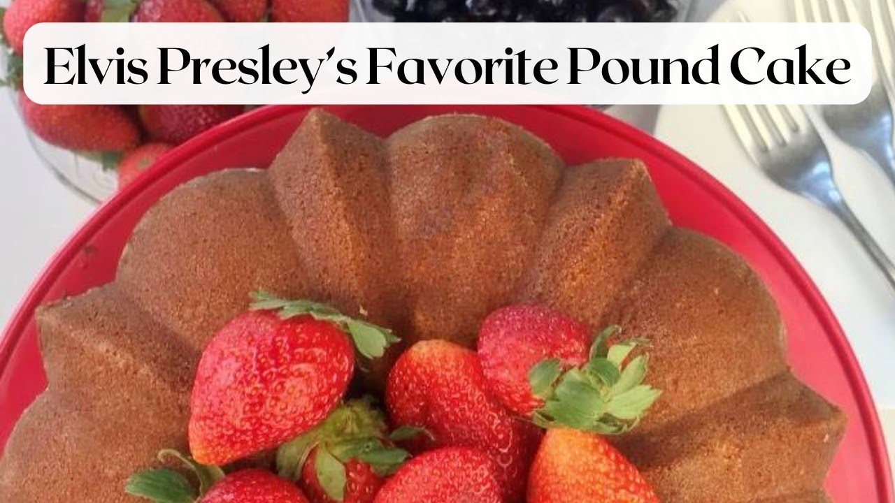 Elvis Presley’S Favorite Pound Cake Recipe Rohan Blog Fun Delicious