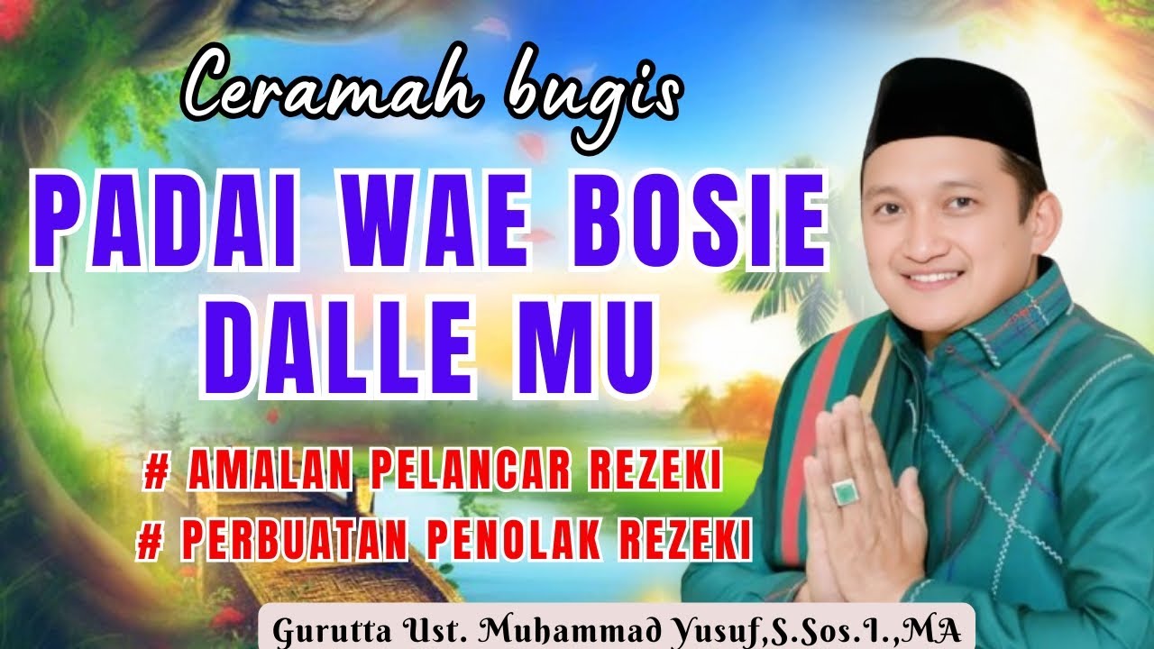 CERAMAH BUGIS TERBARU GURUTTA UST.MUHAMMAD YUSUF S.SOS.I.,MA || AMALAN PELANCAR REZEKI