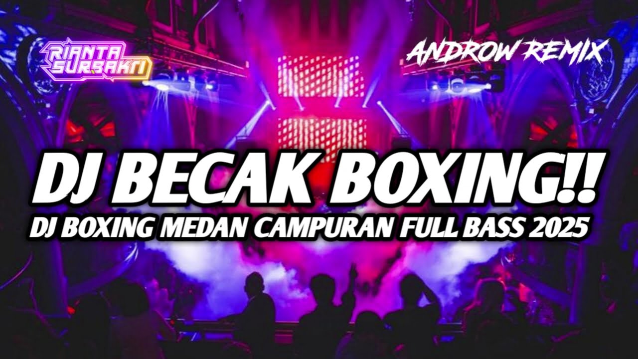 DJ BECAK BOXING !! DJ BOXING MEDAN CAMPURAN FULL BASS TERBARU 2025 FEAT @androwremix03
