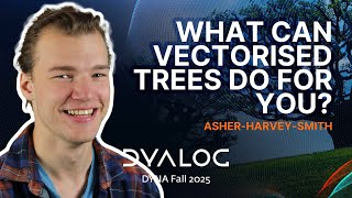 What Can Vectorised Trees Do for You? // Asher Harvey-Smith // DYNA Fall 2025 Profile