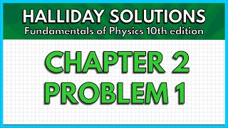 HALLIDAY SOLUTIONS - CHAPTER 2 PROBLEM 1 - Fundamentals of Physics 10th