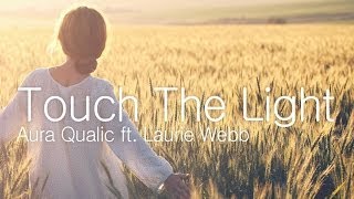 Video thumbnail of "Aura Qualic feat. Laurie Webb - Touch The Light (Radio Edit) [Trance]"