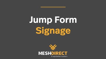 Jump Form Signage - Mesh Direct