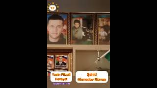 Revayet&amp; Şehid Ehmedov Rizvan haqqinda