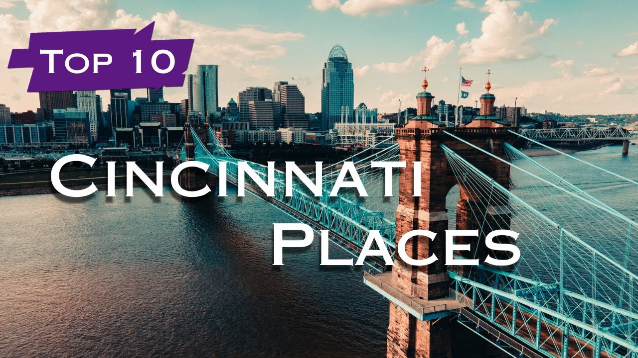 Top 10 Must Visit Places in Cincinnati - Ohio