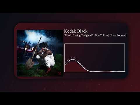 Kodak Black Who U Seeing Tonight Ft Don Toliver Bass Boosted 