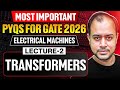Lec-02 | Transformers | Electrical Machines | Most Important PYQs for GATE 2026 | Ankit Goyal