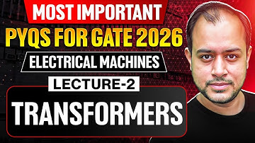 Lec-02 | Transformers | Electrical Machines | Most Important PYQs for GATE 2026 | Ankit Goyal
