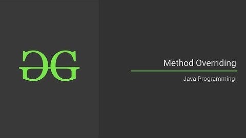 Method Overriding (Java Programming Language) | GeeksforGeeks