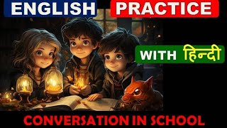 Conversation in SCHOOL, with हिंदी, Best Dialogues ,Hindi to english translation