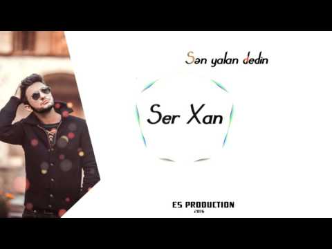 Ser Xan - Sen yalan dedin (Official Audio)