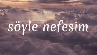 Söyle Nefesim...