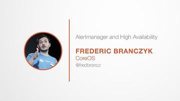 PromCon 2017: Alertmanager and High Availability - Frederic Branczyk