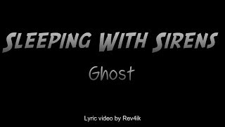 Sleeping With Sirens - Ghost[lyrics]