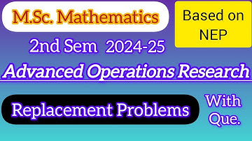Replacement Problems | Advanced Operations Research | M.Sc. Mathematics 2nd Sem NEP | Easy