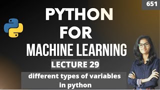 Python for ml Part 29 | different types of variables in python  | ML Tutorial |ML for beginners