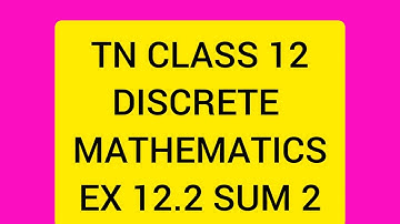 TN CLASS 12 MATHS DISCRETE MATHEMATICS EX 12.2 SUM 2