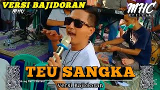 TEU SANGKA VERSI BAJIDOR BALUNGKRAMA || LIVECIKURUBUK