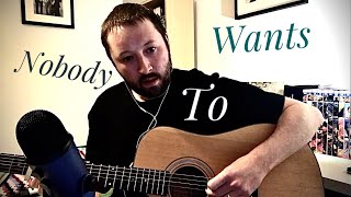 Nobody Wants To | Crowded House Cover Song