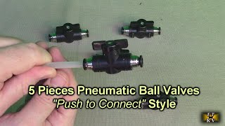 5 1/4" Pneumatic Ball Valves (Push to Connect)  Air 145 psi, Water 50 psi  REVIEW