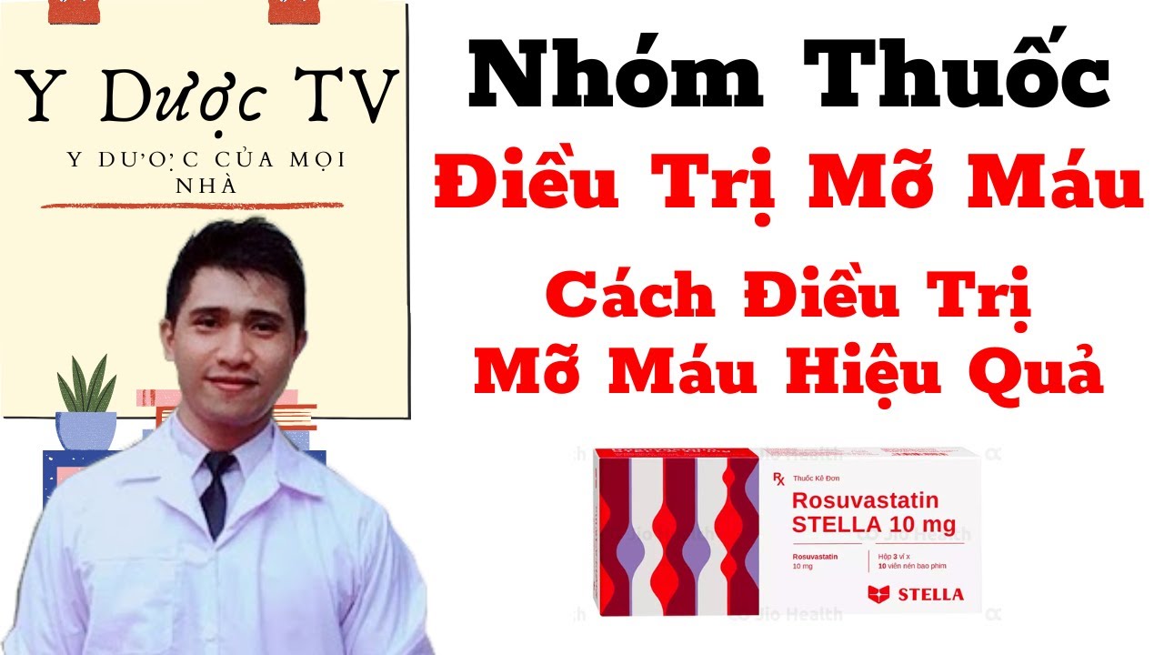 Nhóm thuốc điều trị mỡ máu | Điều trị bệnh mỡ máu | Y Dược TV
