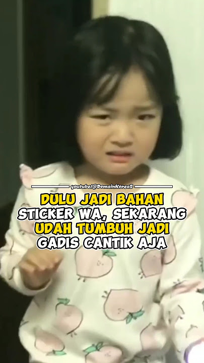 Dulu Jadi Bahan Sticker WA, Sekarang Udah Tumbuh Jadi Gadis Cantik Aja #kpop #shorts