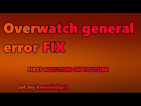 OVERWATCH GENERAL ERROR FIX