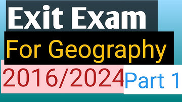 Exit Exam for geography questions and answers 2016/2024