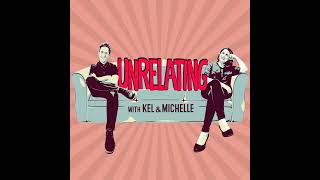Unrelating With Kel & Michelle Episode 34 Deep Dive: People Pleasing In Relationships