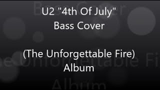 U2 &quot;4th Of July&quot; Bass Cover (The Unforgettable Fire Album)