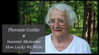 Phronsie Conlin | Summer Memories- How Lucky We Were