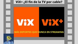 Vix El Fin De La Tv Por Cable? Televisaunivision Apuesta Fuerte Al Streaming