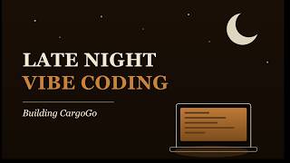 🌙 Late Night Vibe Coding — Building CargoGo Live