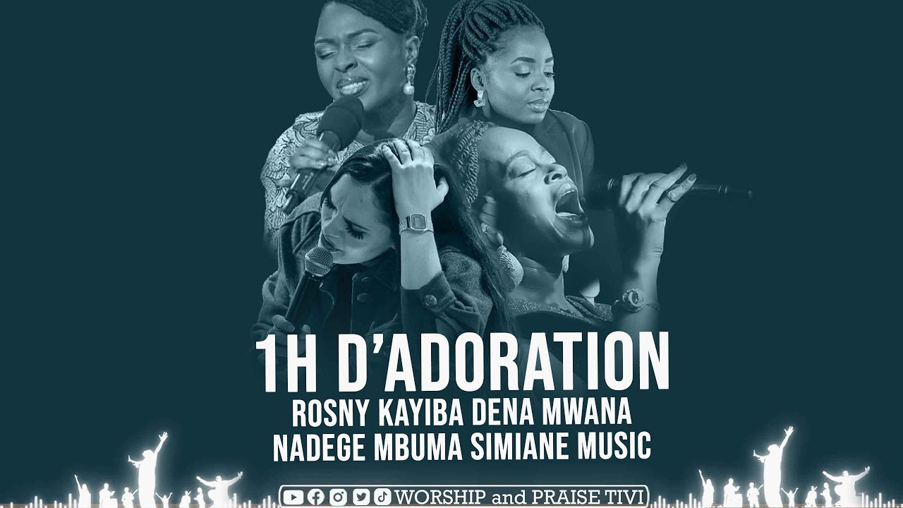 ROSNY KAYIBA | DENA MWANA | NADEGE MBUMA | SIMIANE MUSIC | 1H D'ADORATION ET MOMENT DE PRIÈRE