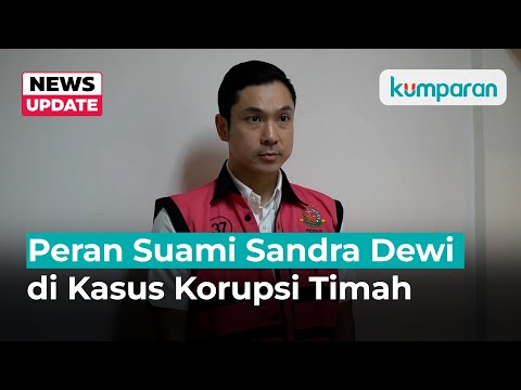 Kejagung Beberkan Peran Suami Sandra Dewi, Harvey Moeis, di Kasus Korupsi Timah