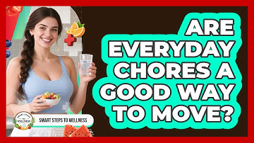 Are Everyday Chores A Good Way To Move?