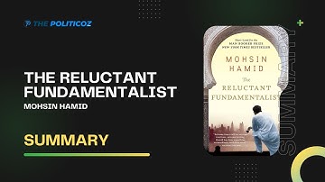 Summary of the book The Reluctant Fundamentalist by Mohsin Hamid