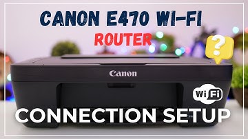 Canon E470 Wi Fi Router Connection Setup