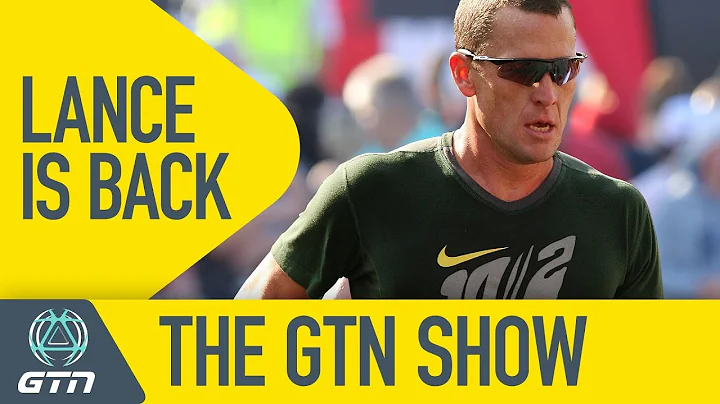 Lance Armstrong Is Back! | The GTN Show Ep. 60