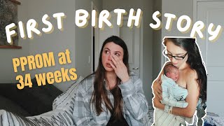 Positive, Emotional First Birth Story: PPROM at 34 Weeks Pregnant