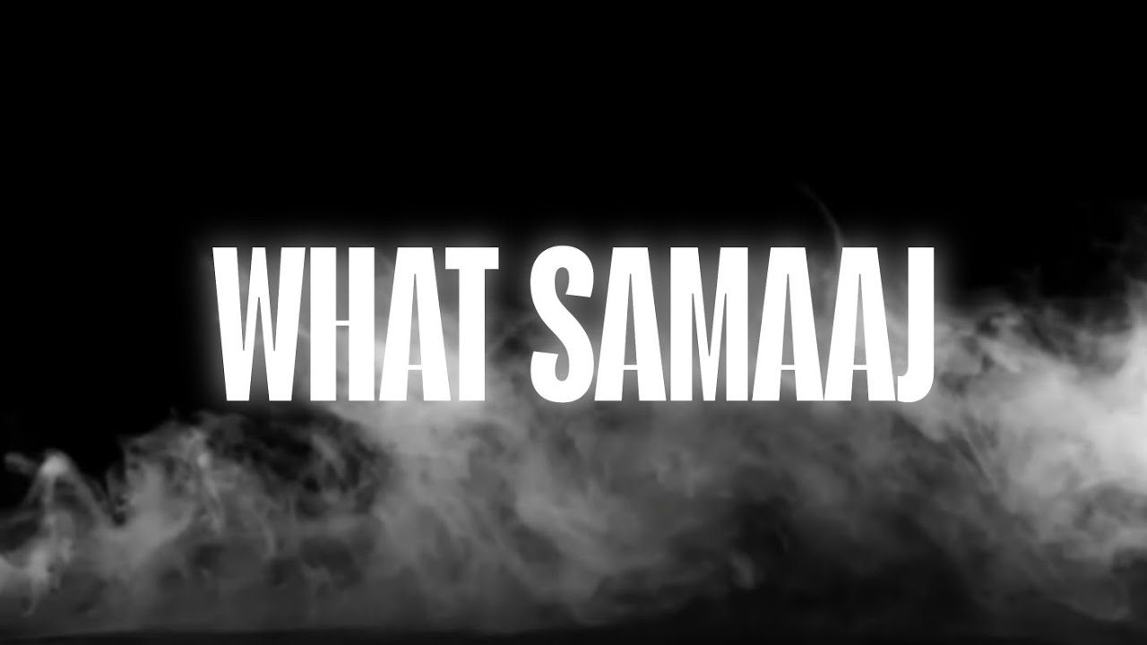 WHAT SAMAAJ : Rap Song Hindi | Hindi rap song lyrics