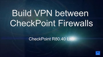 Check Point Lab R80.40 - 4. Create a Site 2 Site VPN Between Checkpoint Gateway