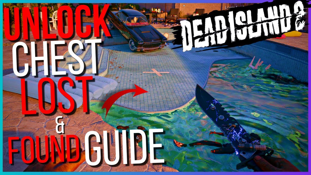 DEAD ISLAND 2 CLEAN & SNATCH UNLOCK POOL CHEST LOST & FOUND QUEST GUIDE