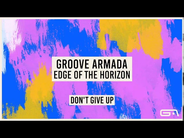 GROOVE ARMADA - Don't Give Up
