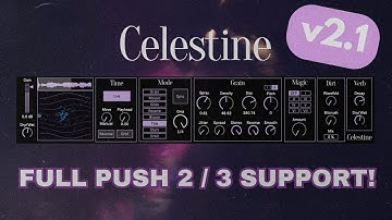 Celestine v2.1: My realtime granular device gets full Push 2/3/Standalone support