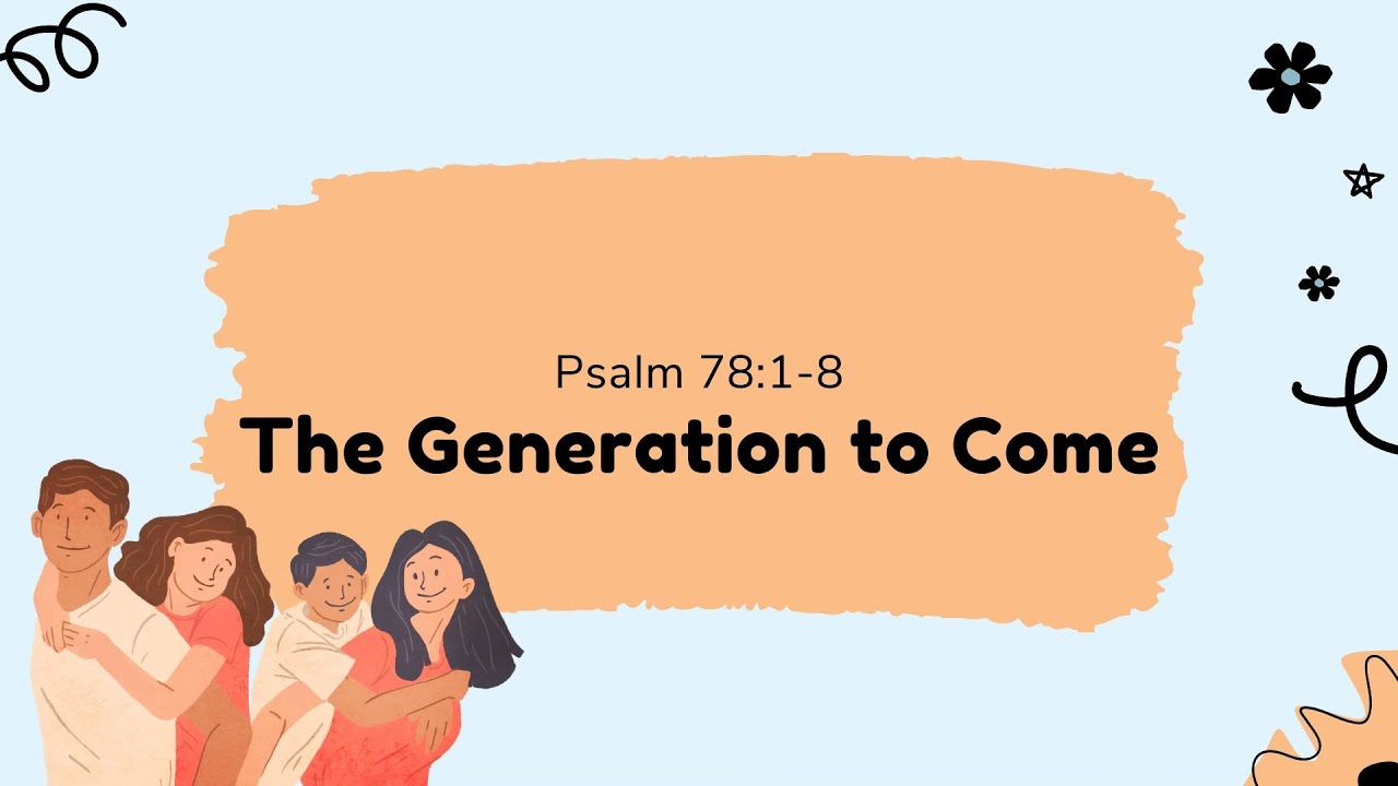 Sunday 11AM- The Generation to Come- Psalm 78 - YouTube